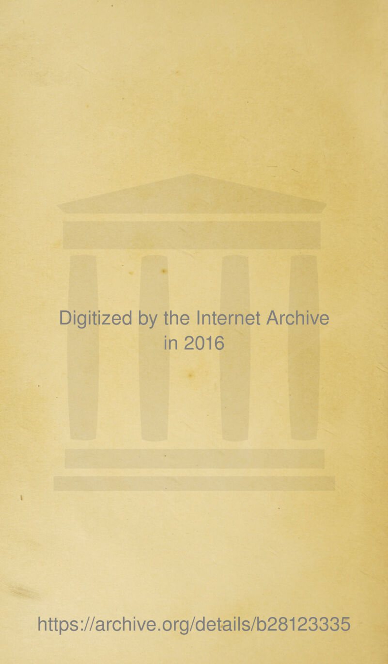 Digîtized by the Internet Archive in 2016 https://archive.org/details/b28123335