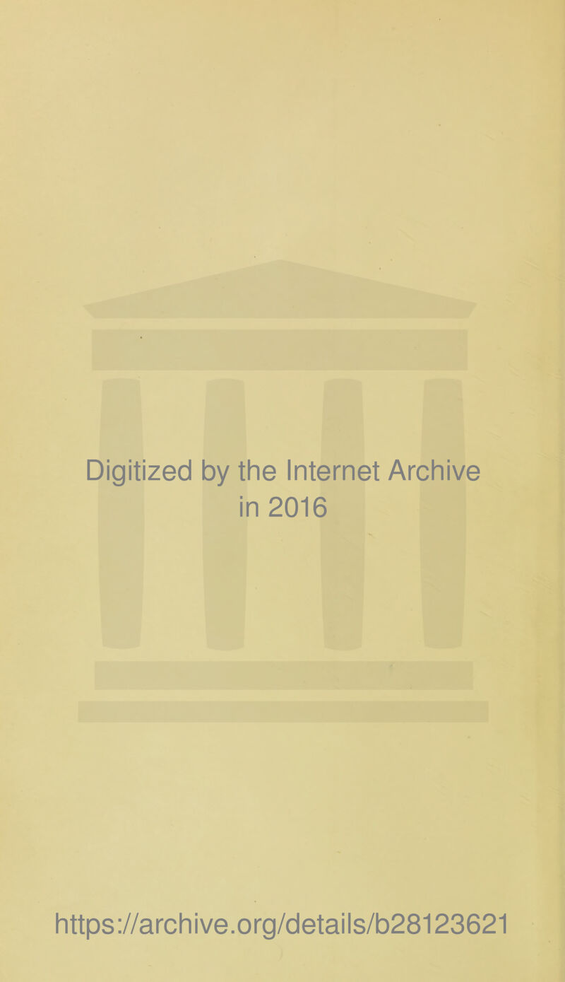 Digitized by the Internet Archive in 2016 https://archive.org/details/b28123621