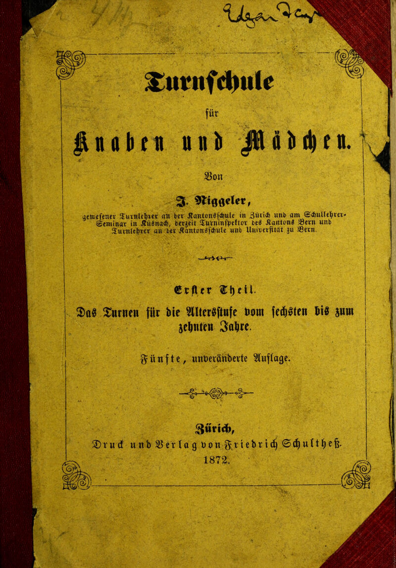3turnfd)u(e 3. lener Surnleljier an ber tfantonSfärnle in 3«vi<* unb am (SdmUetyrer. jeniinar in .ffü6na<f), bergeit Surninfyettor beö üantong 39ern «nb Surnleljter an ber JlantonSfcbule unb Univerfität gu 33ern. Ctflrr Surnen für bie $Uter$ftufe bom feesten bis sum jcb«teil 3aljre. günfte, unfceränberte Auflage, 8unä>, 3)rin! unb Verlag üon gttebrtdj ©rf)u11^efe. 1872, ‘