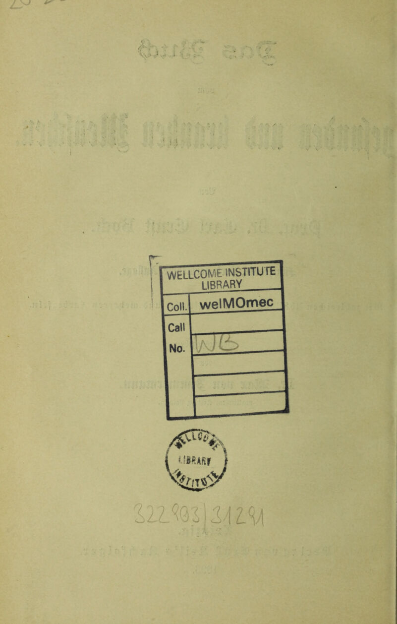 WELLCOME INSTITU fE 1 IRRARY Coli. welMOmec Call No. Ia