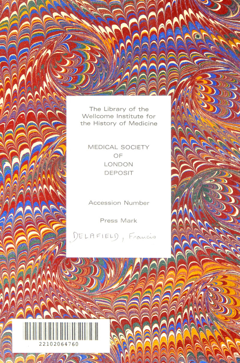 The Library of the Wellcome Institute for the History of Medicine MEDICAL SOCIETY OF LONDON DEPOSIT Accession Number |p§ HTf: