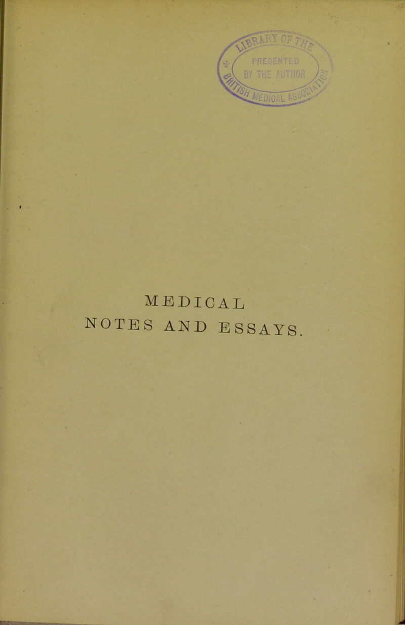 MEDICAL NOTES AND ESSAYS.