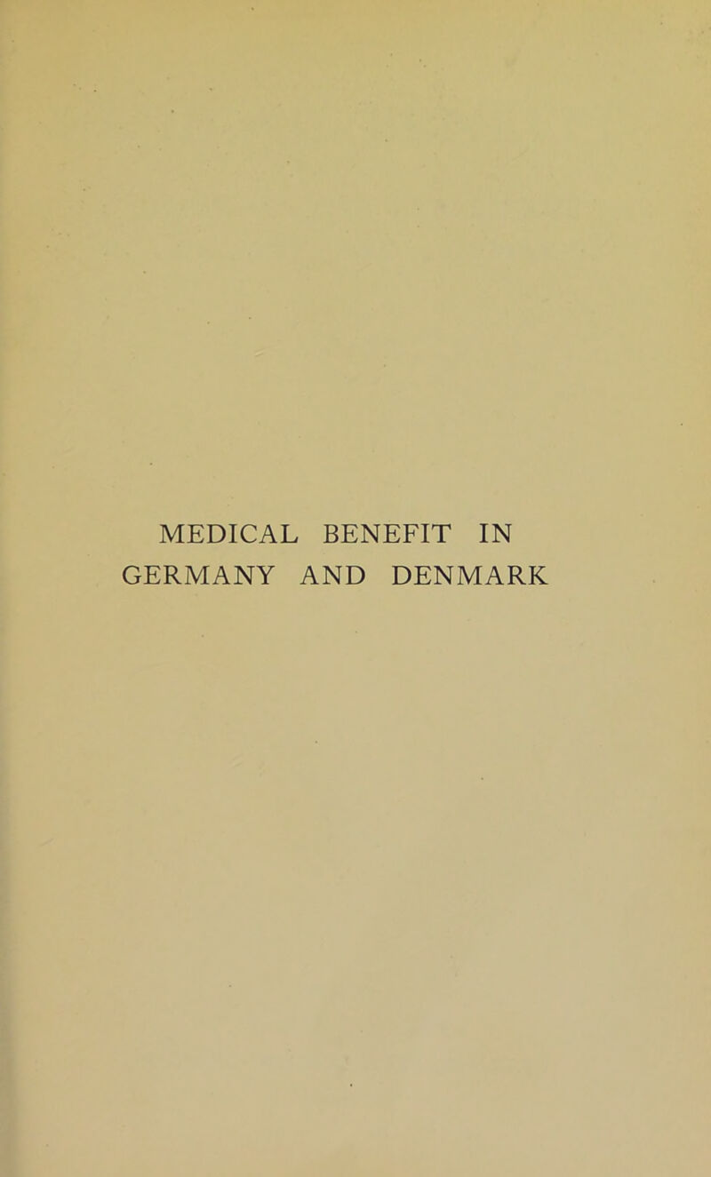 MEDICAL BENEFIT IN GERMANY AND DENMARK