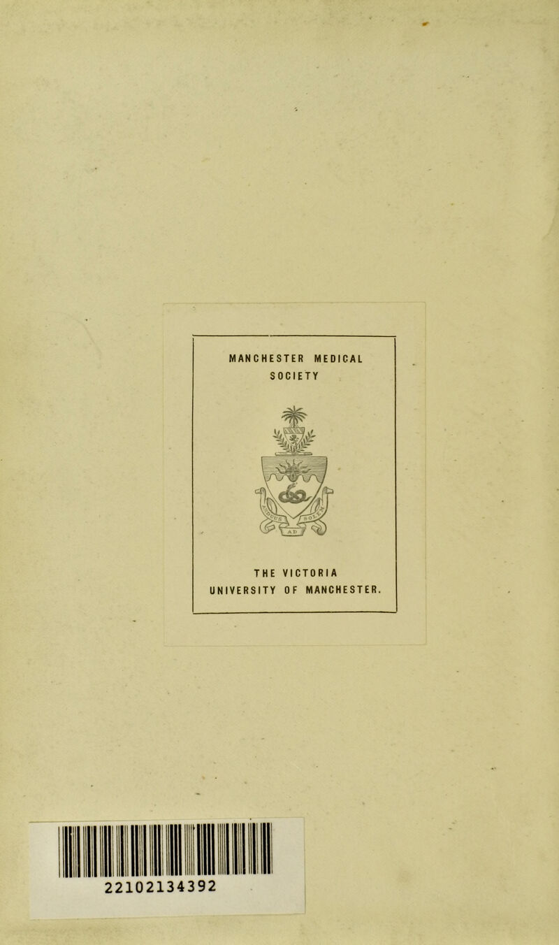 MANCHESTER MEDICAL SOCIETY THE VICTORIA UNIVERSITY OF MANCHESTER.