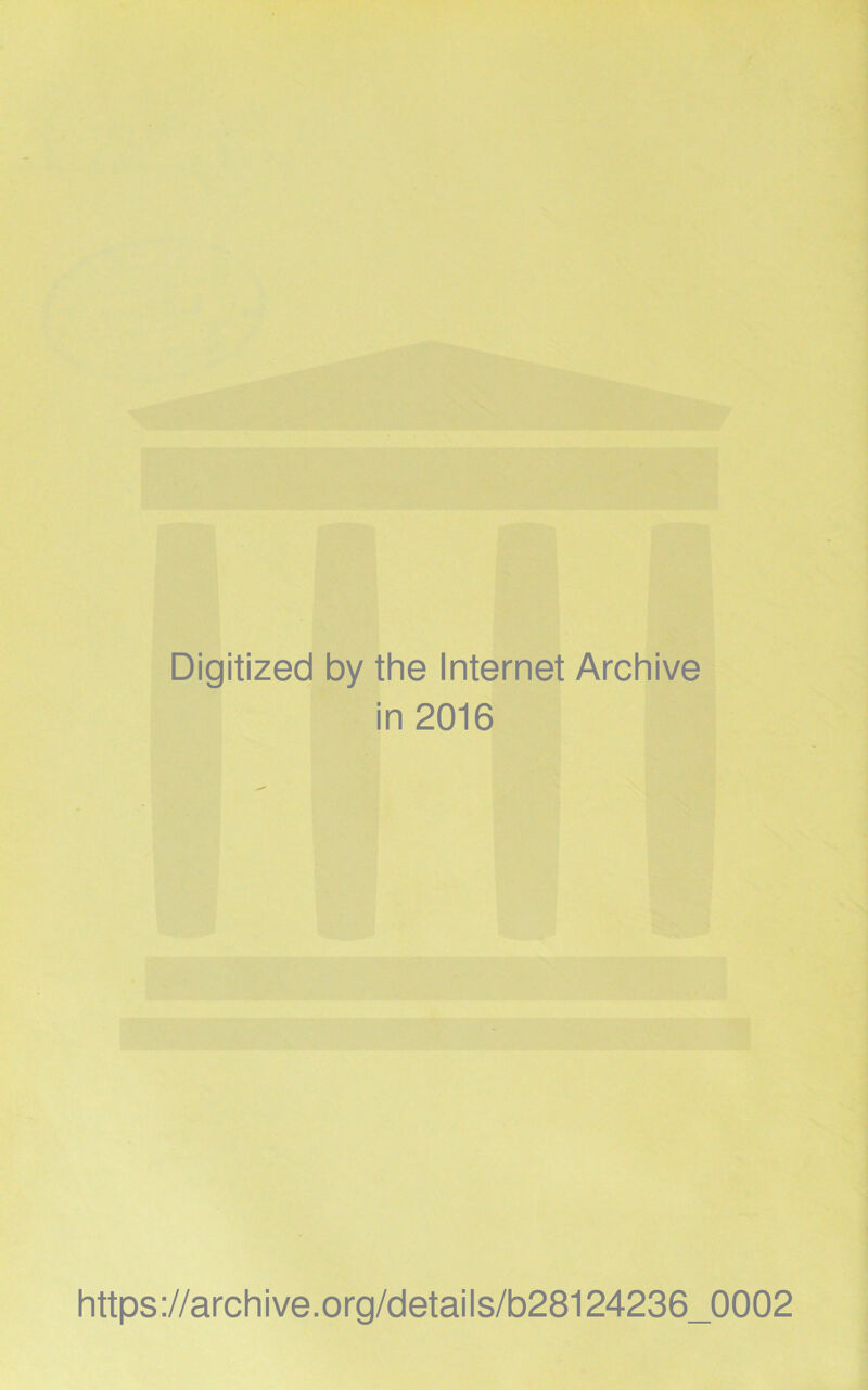Digitized by the Internet Archive in 2016 https://archive.org/details/b28124236_0002