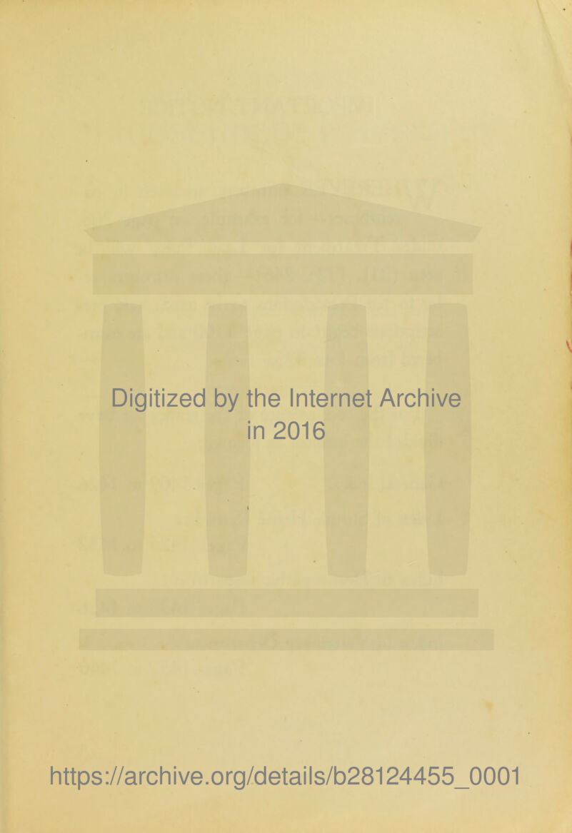 Digitized by the Internet Archive in 2016 https://archive.org/details/b28124455_0001