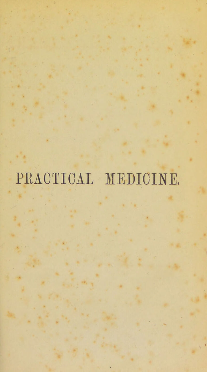 PRACTICAL MEDICINE.