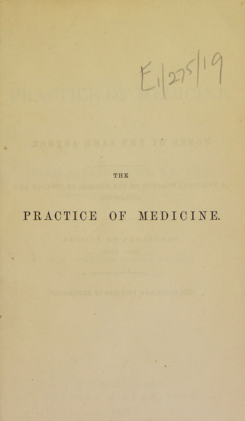 THE PRACTICE OF MEDICINE.