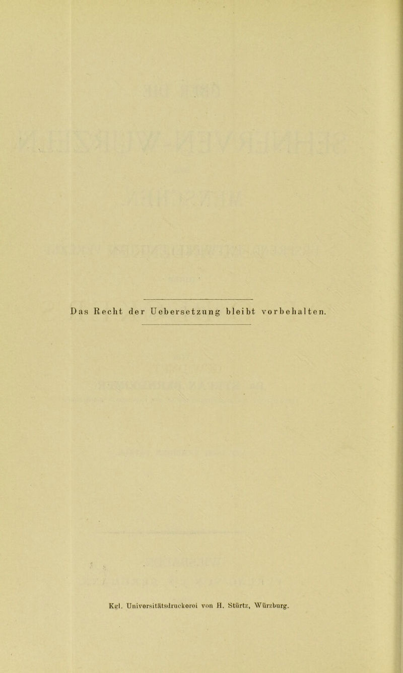 Das Recht der UeberSetzung bleibt vo r b e h al t e n. Kirl. UniversitÄtsdruckerei von H. Stiirtz, Würzburg.