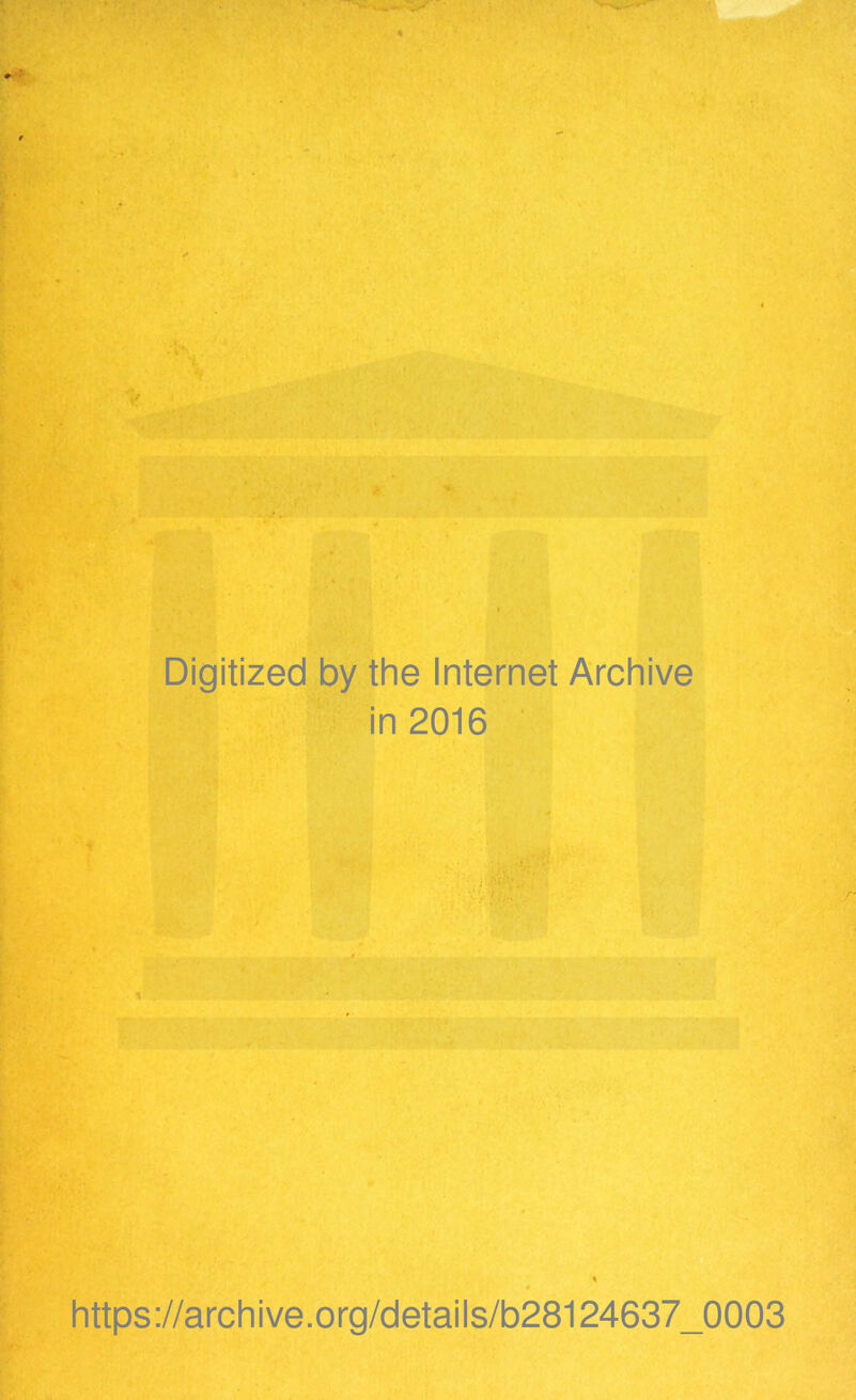 Digitized by the Internet Archive in 2016 https://archive.org/details/b28124637_0003
