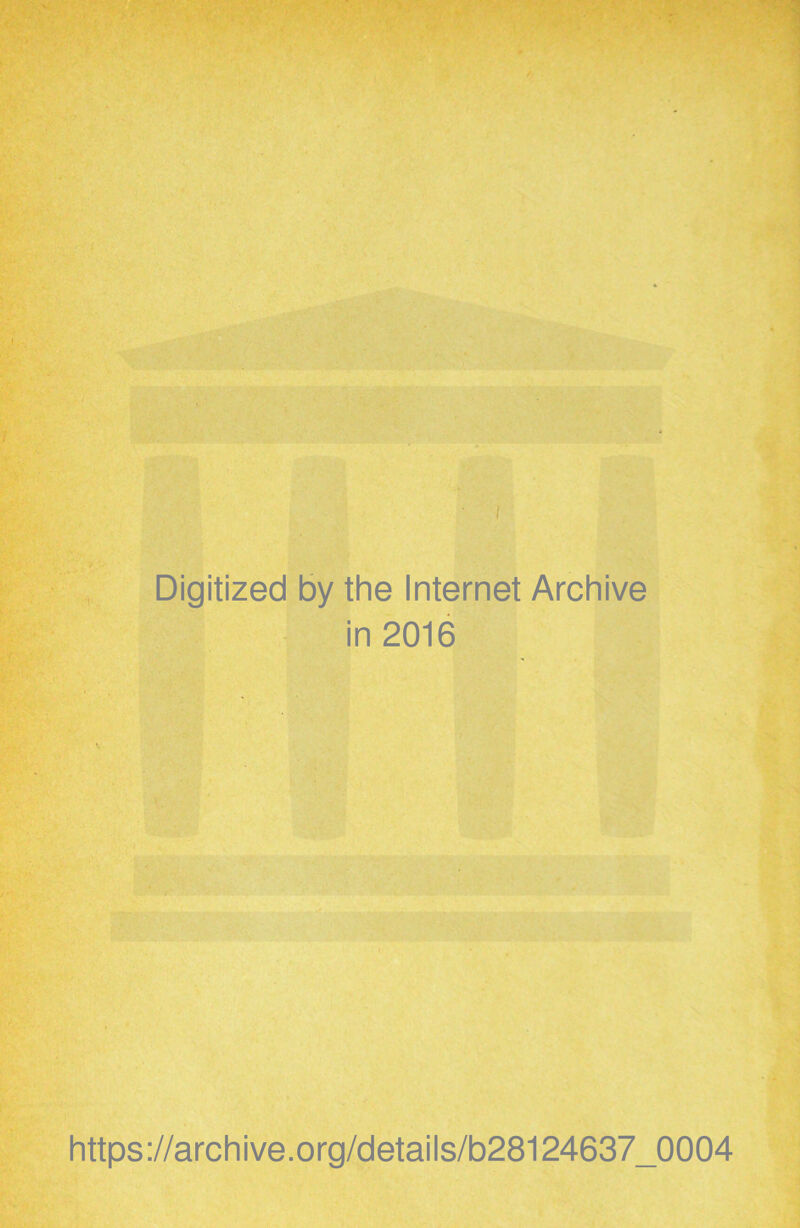 Digitized by the Internet Archive in 2016 https://archive.org/details/b28124637_0004
