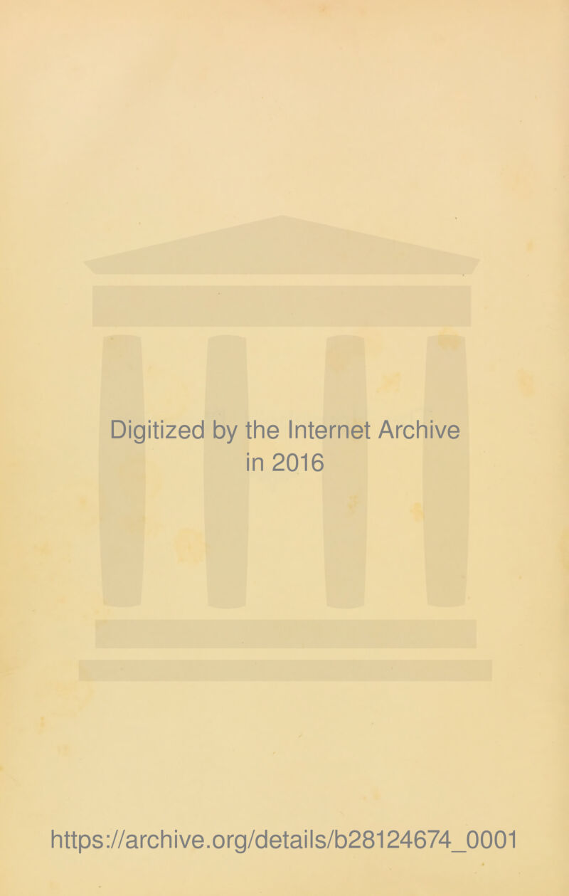 Digitized by the Internet Archive in 2016 https://archive.org/details/b28124674_0001