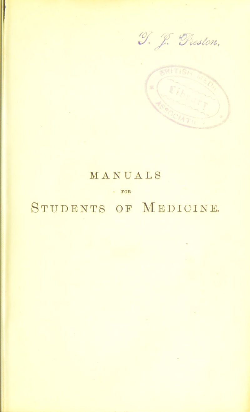 MANUALS FOB Students of Medicine.