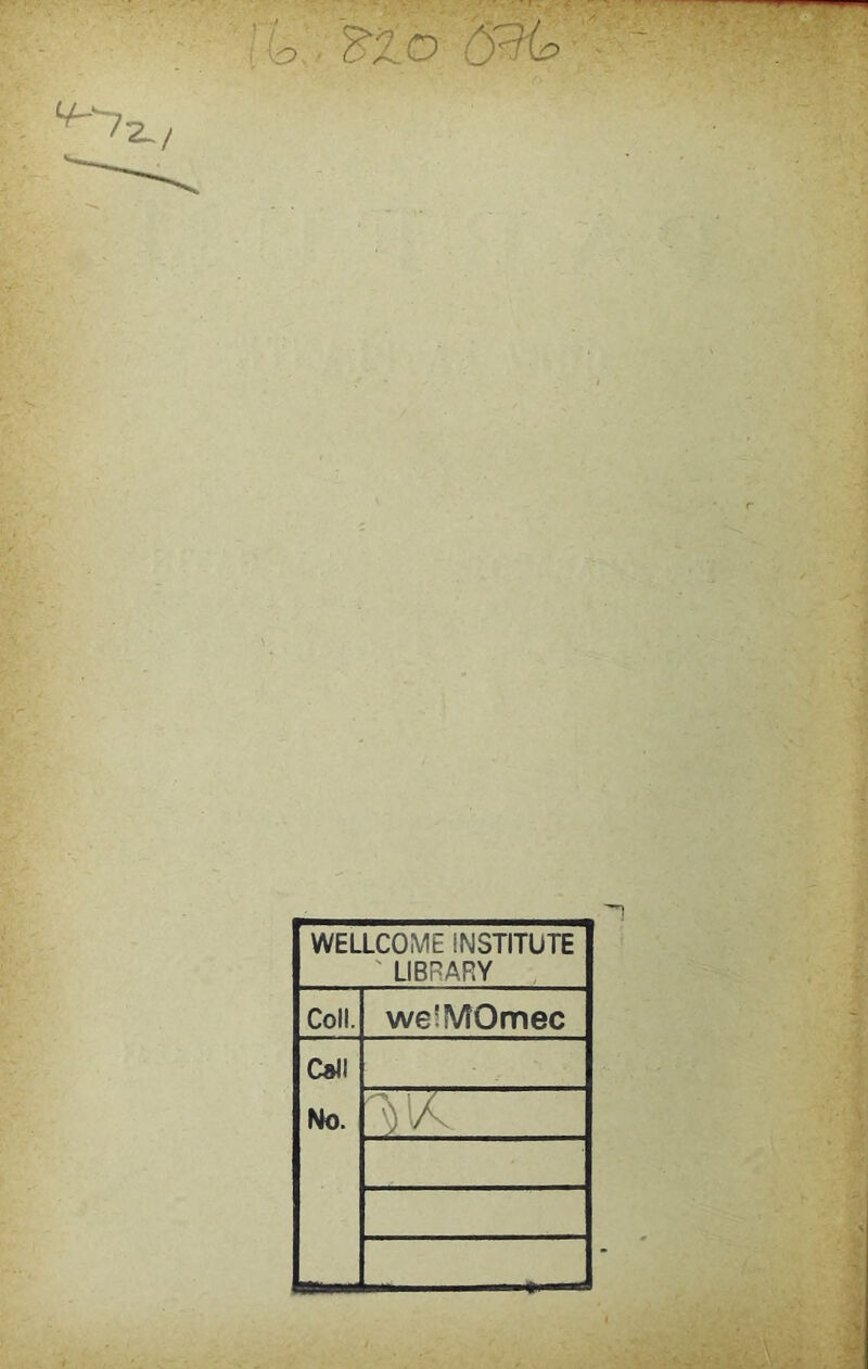 ■ o 'Blo CFiïo WELLCOME 1N3TITUTE ' UBRARY Coll. we’MOmec f g 1.1A.