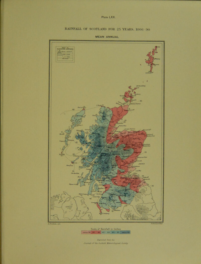 Plate LXX. RAINFALL OF SCOTLAND FOR 25 YEARS, 1866 -90 MEAN ANNUAL ALiTTr 3000 [Aberdeen JOinlU X— Utd»Rc*t 81 lilul tnuw. Scale of Rainfall in Inche9 [ 40 - 60 I 60 - 8oT ABOVl so Reprinted from the Journal of the Scottish, Meteorological, Society