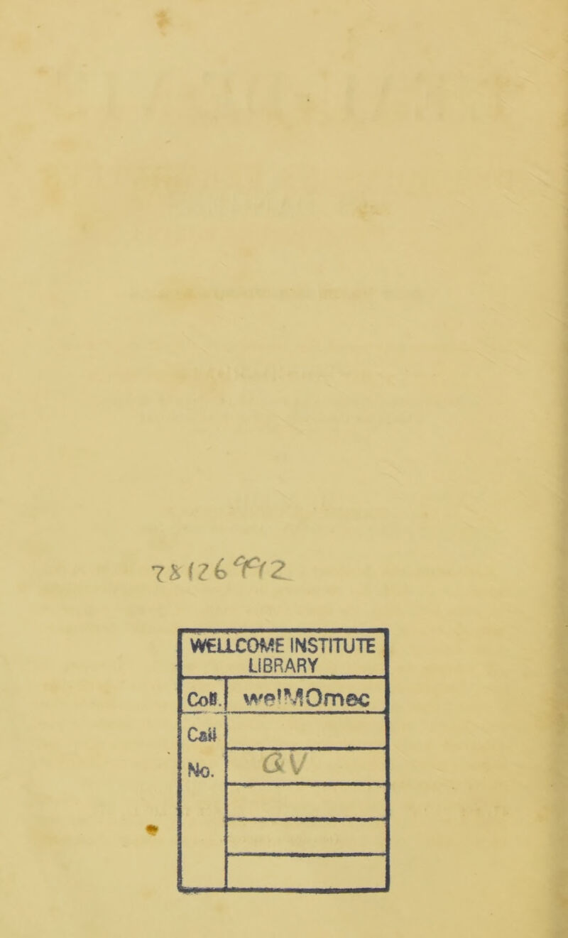 WELLCOME INSTITUTE LiBRARY CoB. wp’MOmec Catt No.