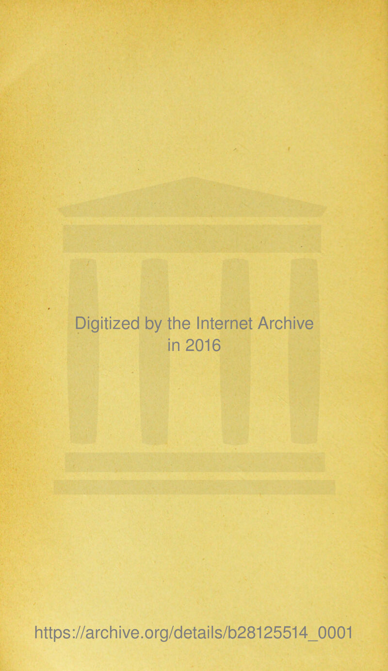 I Digitized by the Internet Archive in 2016 https://archive.org/details/b28125514_0001