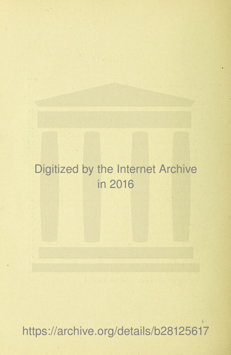 Digitized by the Internet Archive in 2016 https://archive.org/details/b28125617