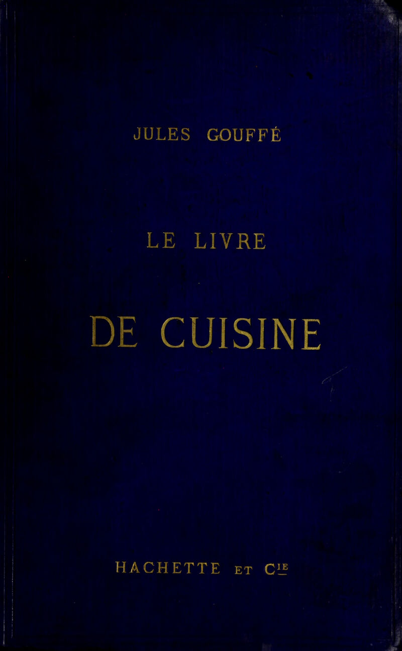 JULES GOUFFÉ LE LIVRE DE CUISINE HACHETTE et CL?