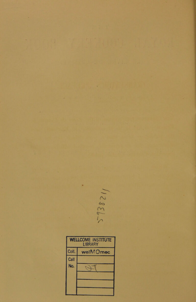 Ûo WELLCOME INSTITUTE LIBRARY Coll. welMOmec Call No. -.1