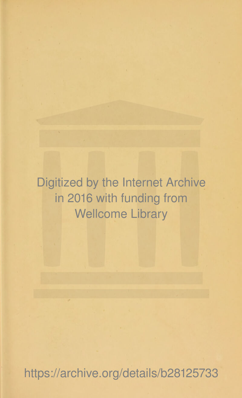 Digitized by the Internet Archive in 2016 with funding from Wellcome Library https://archive.org/details/b28125733