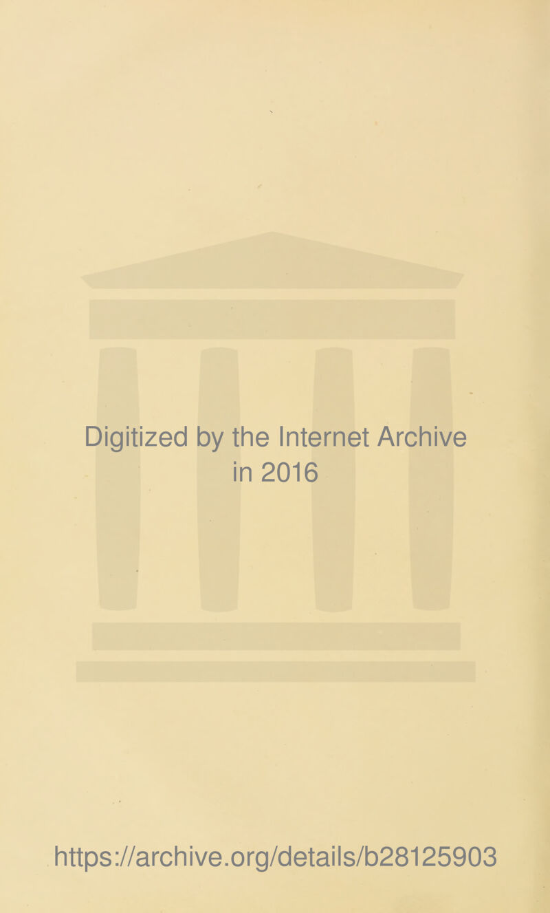 Digitized by the Internet Archive in 2016 https://archive.org/details/b28125903