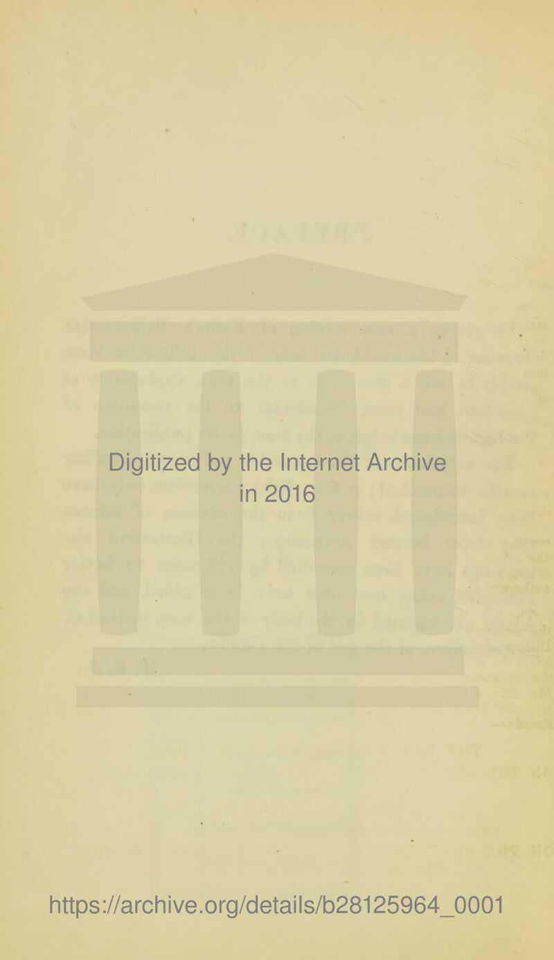 Digitized by the Internet Archive in 2016 https://archive.org/details/b28125964_0001