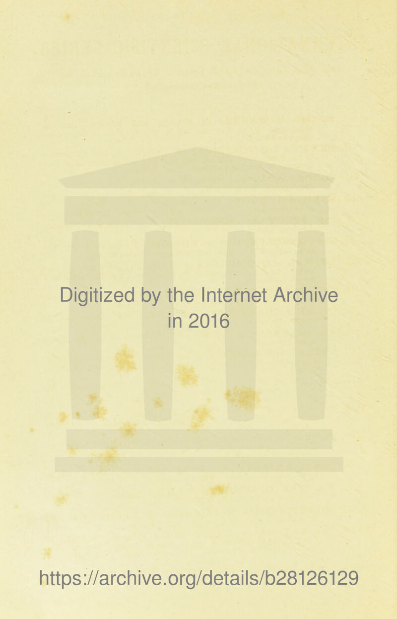 Digitized by the Internet Archive in 2016 https://archive.org/details/b28126129