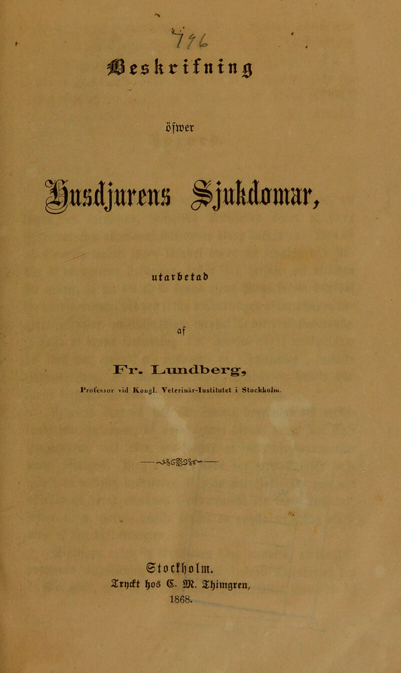 V>4 eskttfntng ö[tt>er usdjttwns ^jttM0mar utatbetab af Fr. Lixnd-berg-, ProfG»soi‘ Tid Koiigi. Vcteriiiur-lusUtutet i StocklioJm. ©tocfljolm. 3!r»)rft f)0ö 6. SK. S£l)”M0rcn,