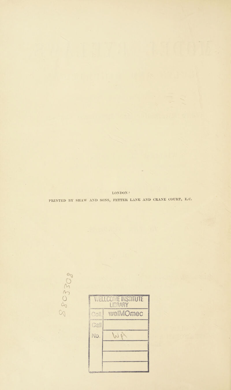 PRINTED BY SHAW AND SONS, FETTER LANE AND CRANE COURT, E.C. 1 v-a ICC E INSTITUTE LIBRARY i con. | Call 1 J w. i wolMOmec