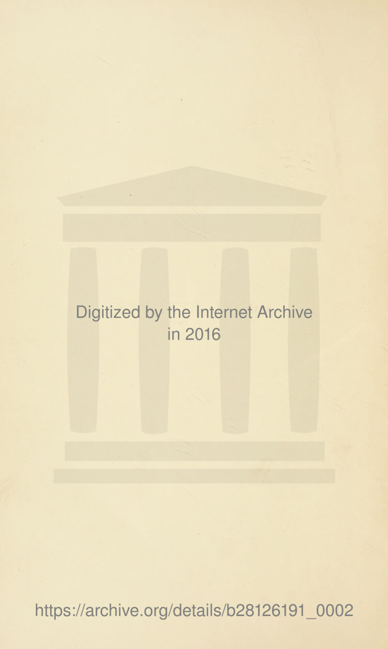 Digitized by the Internet Archive in 2016 https://archive.org/details/b28126191_0002