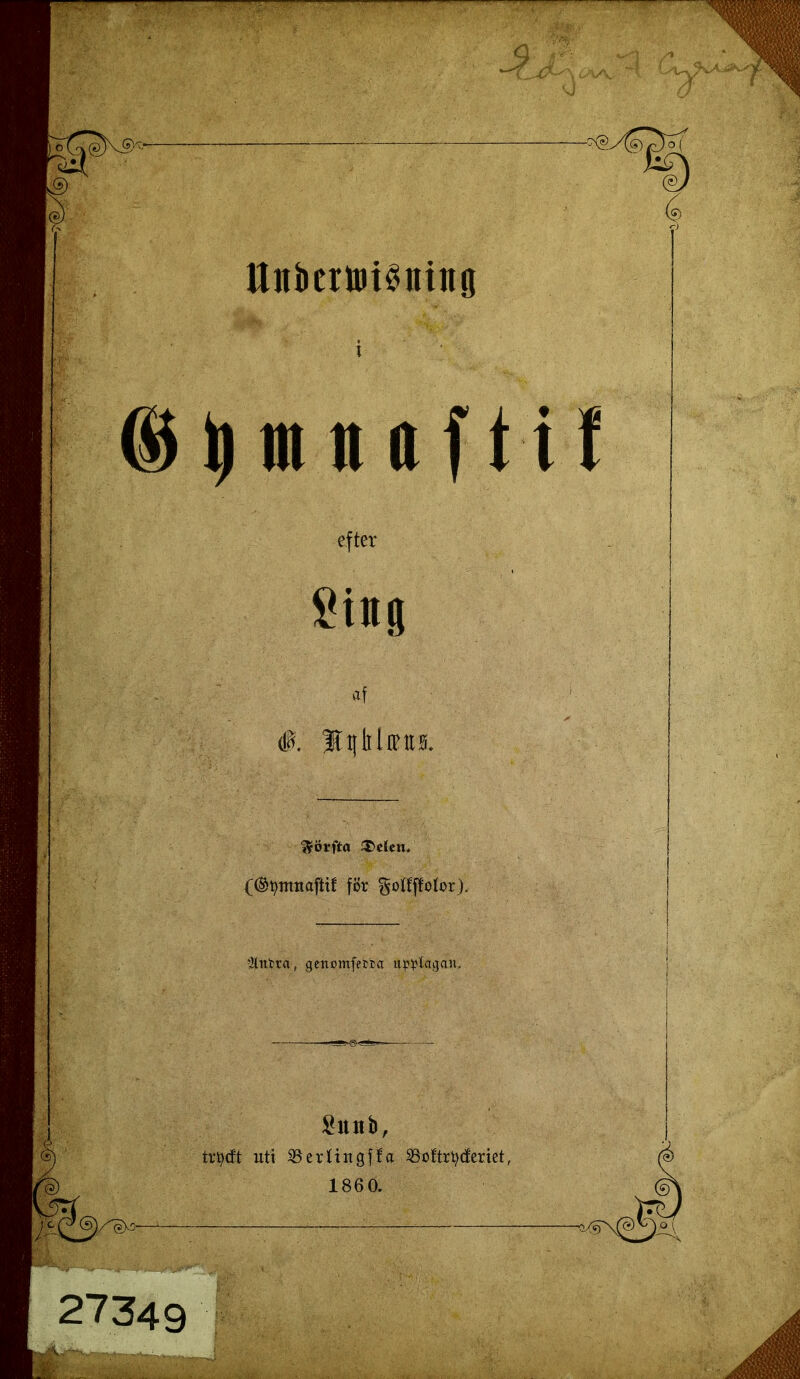 Unkriui^nino SgKs m ® tymitafii! efter Sing #. Hi|lilffm $örfta $>elen. (@fyntnaftif for gotffMor). tJlnbra, genomfebba upplagan. £uitb, trtycft uti SBertingffa S3oftrt;cferiet, 1860. )/%!■ rrj 27349