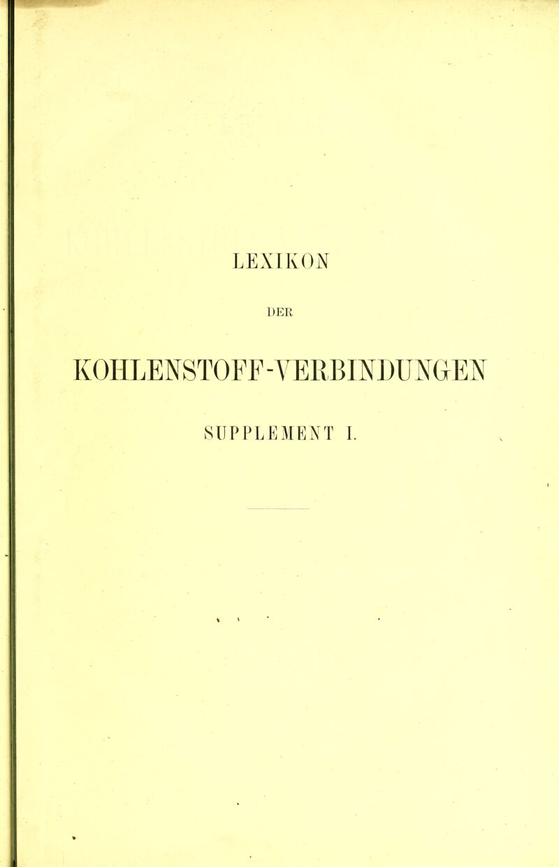 DER KOHLENSTOFF - VERBINDUNGEN SUPPLEMENT I.