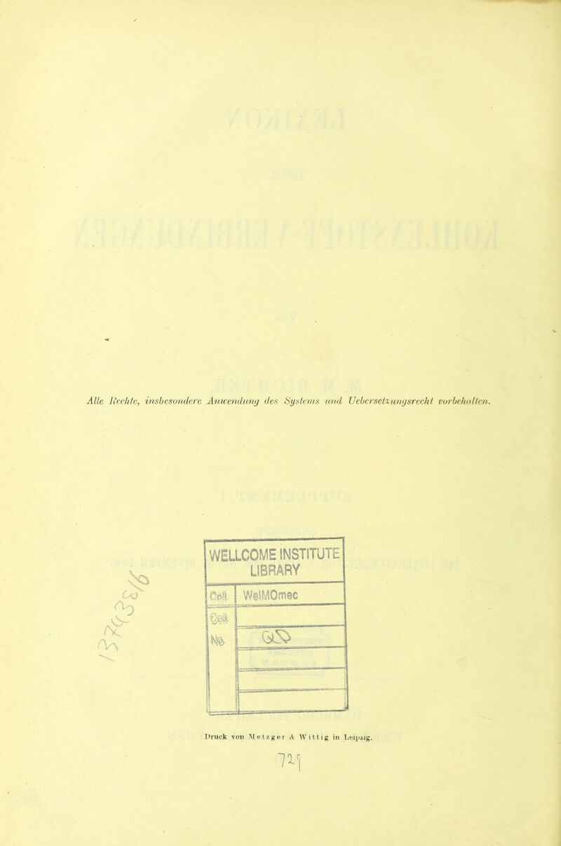 Alle liechte, insbesondere Anwendung des Systems und Uehersci'Kumjsrecht Vorbehalten. WELLCOME INSTITUTE LIBRARY