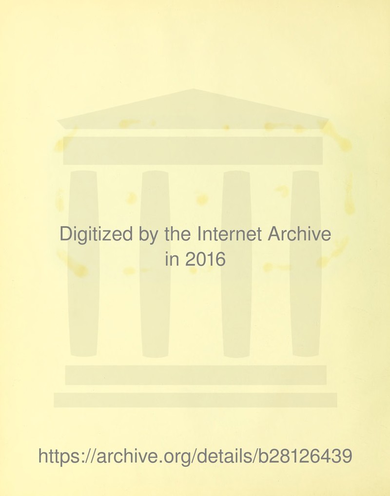 Digitized by the internet Archive in 2016 https://archive.org/details/b28126439