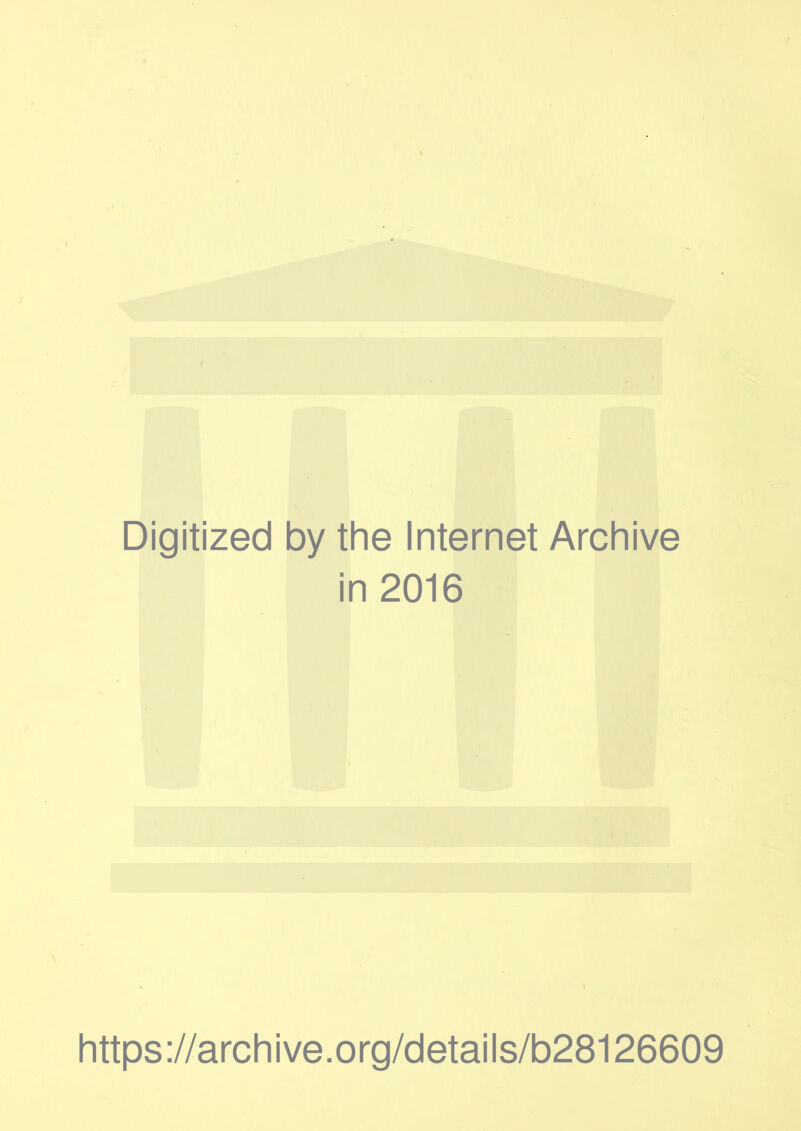 Digitized by the Internet Archive in 2016 https://archive.org/details/b28126609