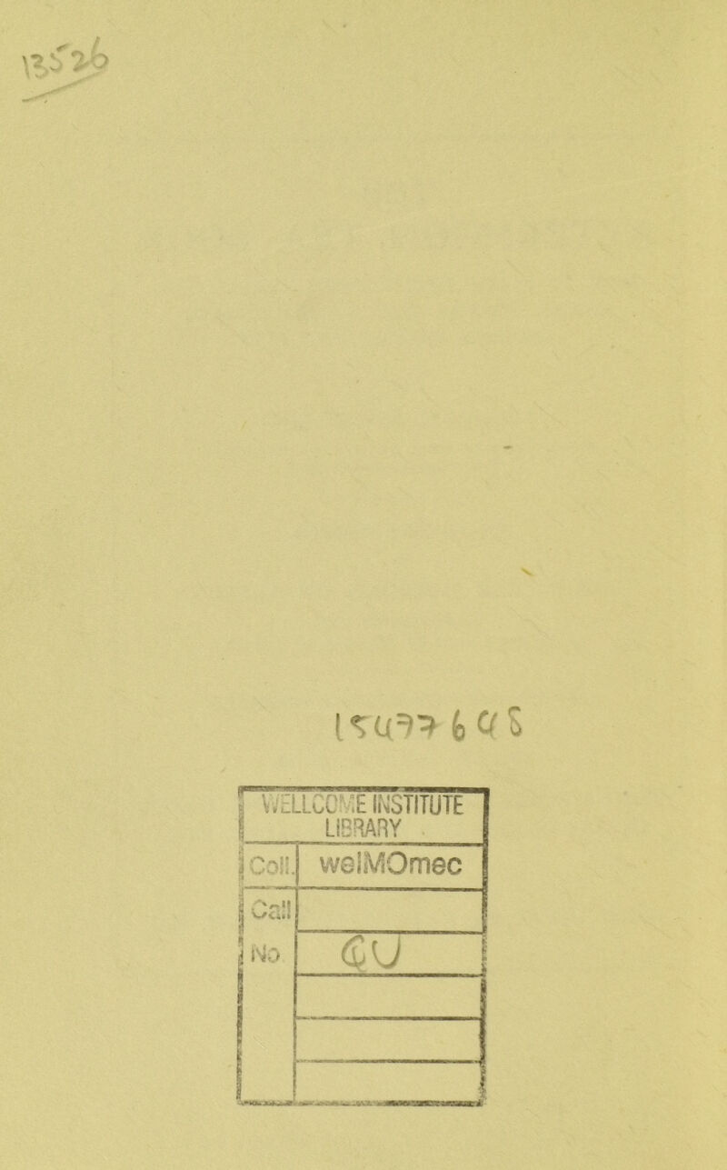N. () QS WELLCGV.E INSTITUTE I LIBRARY fcsli. welMOmec 1 i Ho j 1