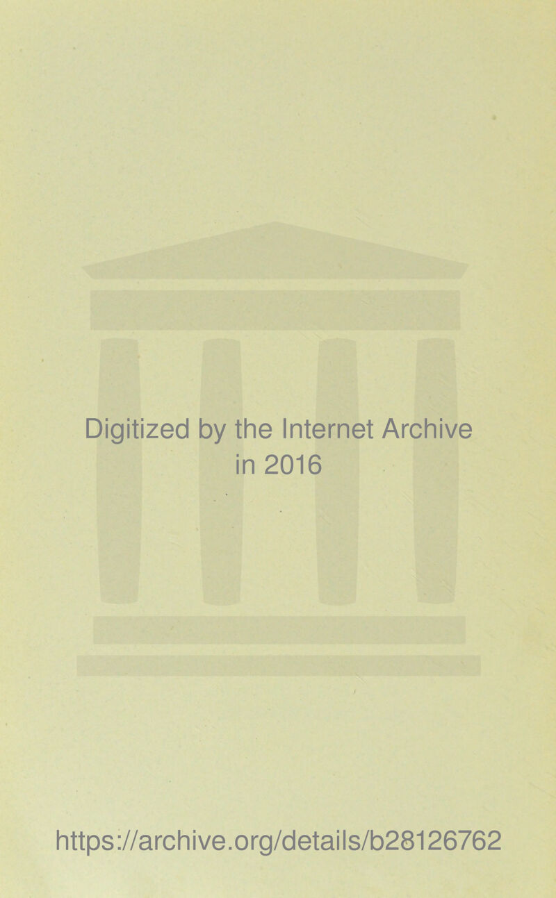 Digitized by the Internet Archive in 2016 https://archive.org/details/b28126762