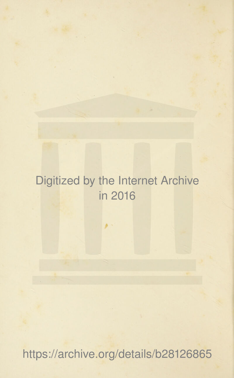 Digitized by the Internet Archive in 2016 https://archive.org/details/b28126865