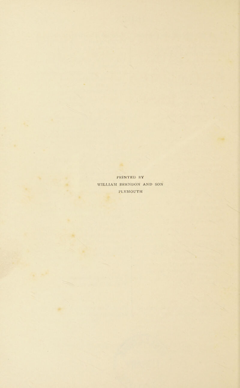 PRINTED BY WILLIAM BRENDON AND SON PLYMOUTH