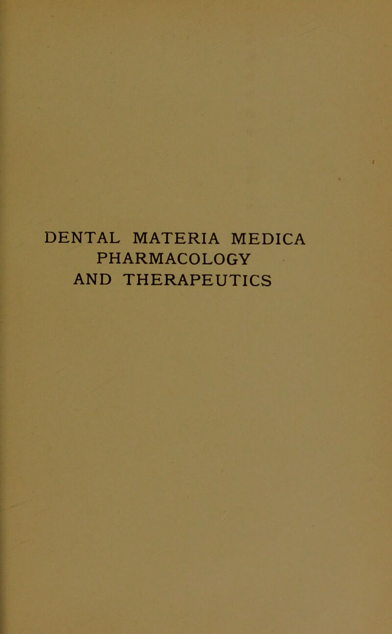 DENTAL MATERIA MEDICA PHARMACOLOGY AND THERAPEUTICS