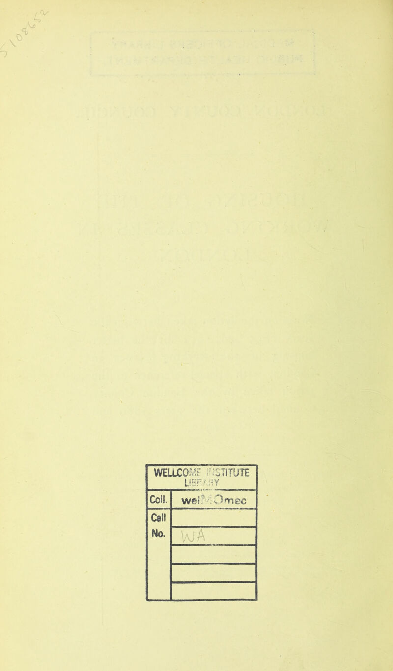 WELLCOi^lF iminUTE UBRARY Coll. wefN'Omec Call No. \ajA