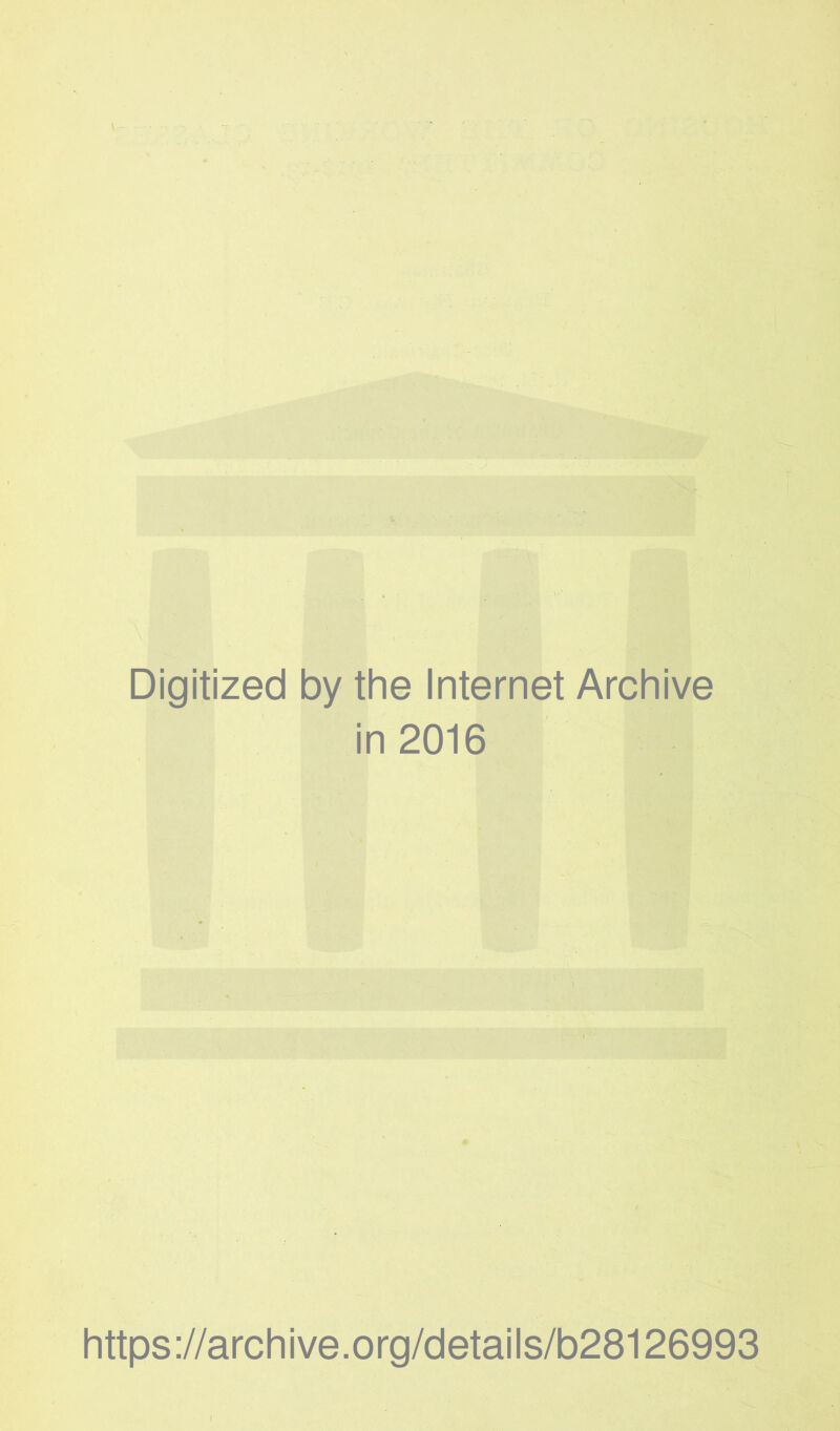 Digitized by the Internet Archive in 2016 https://archive.org/details/b28126993