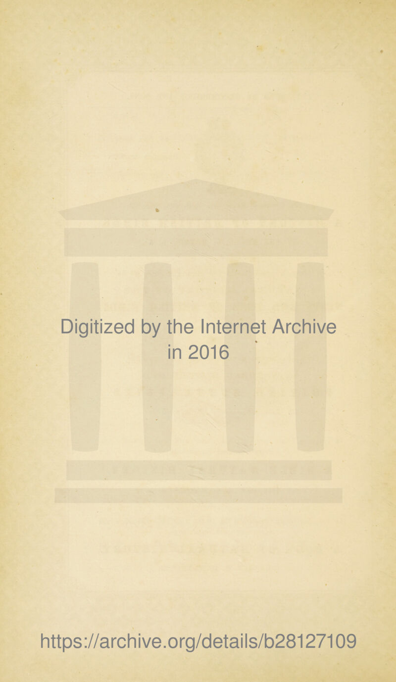 Digitized by the Internet Archive in 2016 https://archive.org/details/b28127109