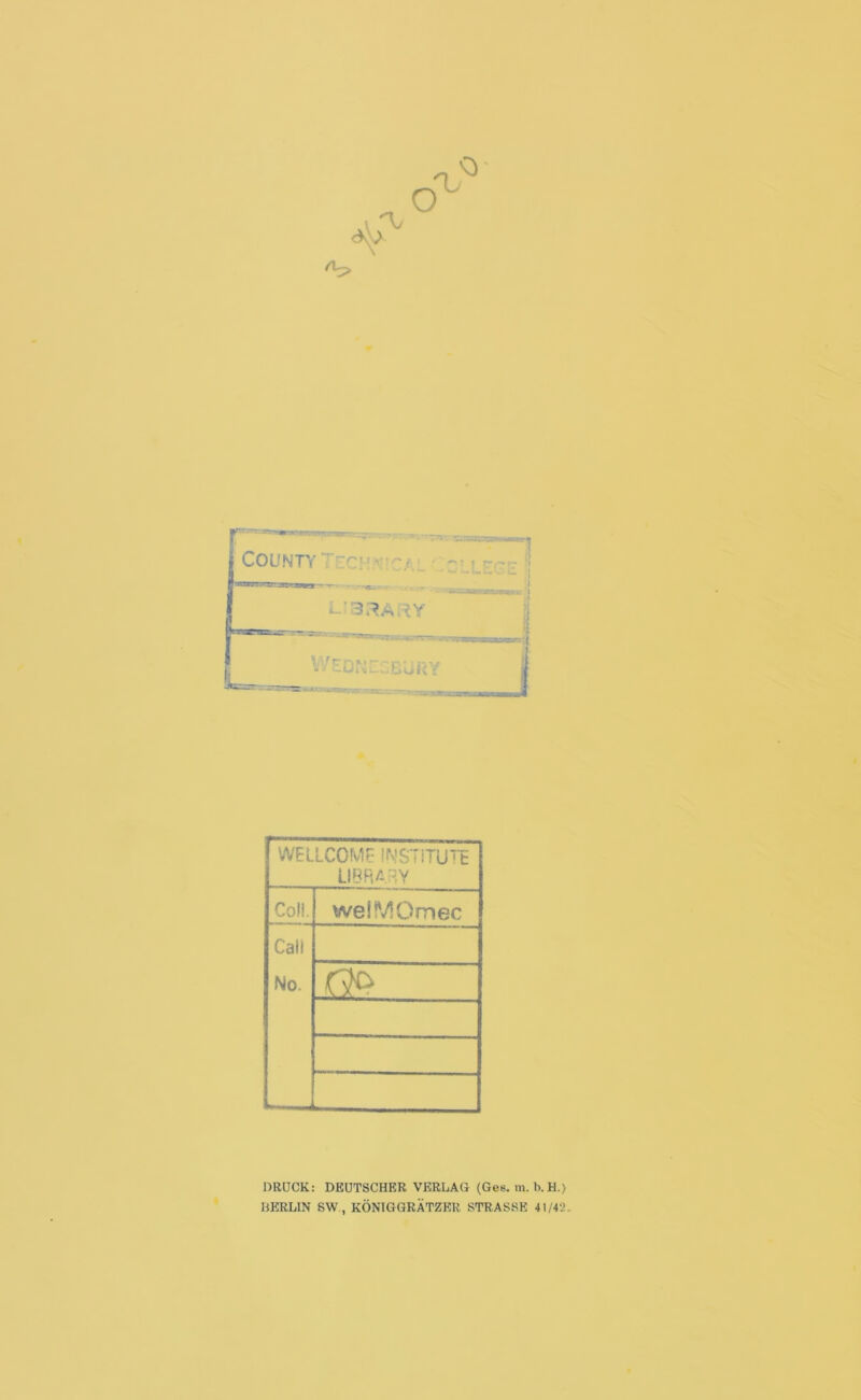4p \ WELLCOME INSTITUTE LIBRARY Coli. welMOmec Call No. m DRÜCK: DEUTSCHER VERLAG (Ges. m. b.H.> BERLIN SW , KÖNIGGRÄTZER STRASSE 41/42.