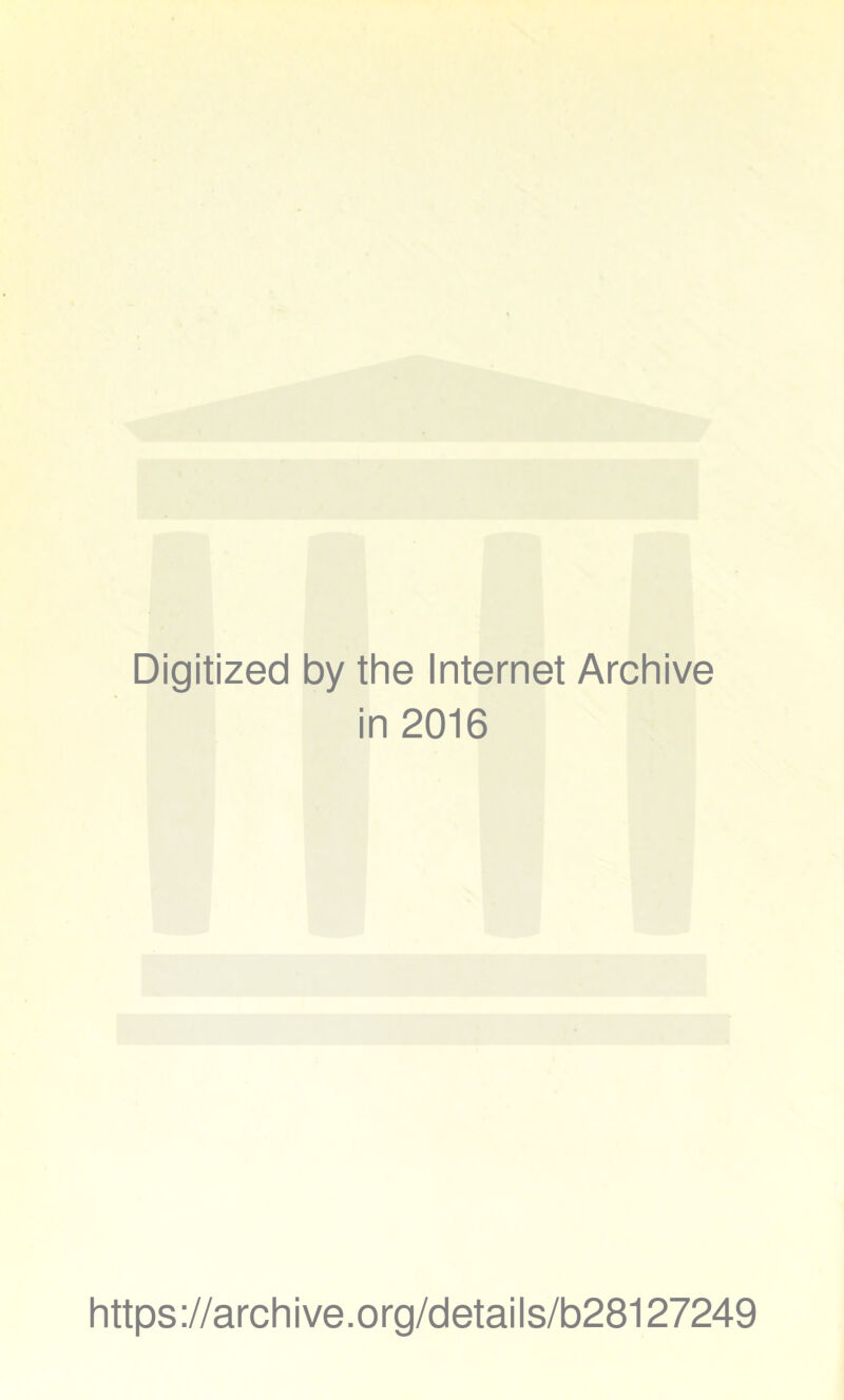 Digitized by the Internet Archive in 2016 https://archive.org/details/b28127249