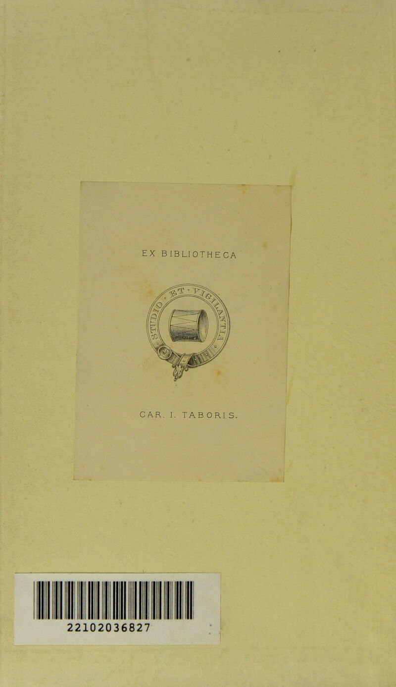 EX B IBLIOTHECA CAR. J. TABORIS. 22102036827 JfJLiJ'