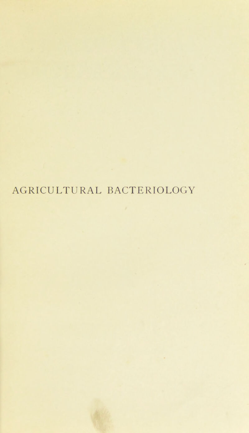 AGRICULTURAL BACTERIOLOGY