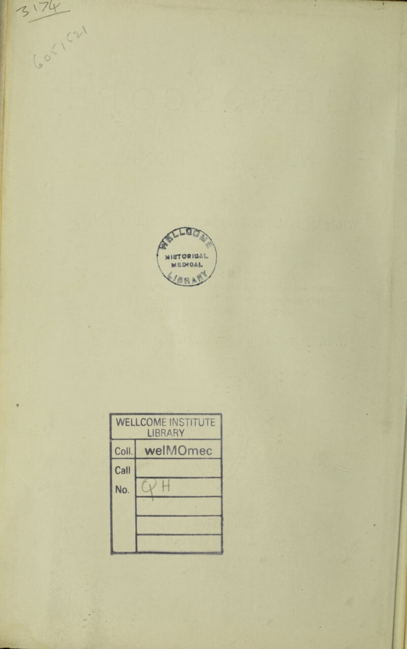 WELLCOME INSTITUTE LIBRARY Coll. welMOmec Call No. 6^ B
