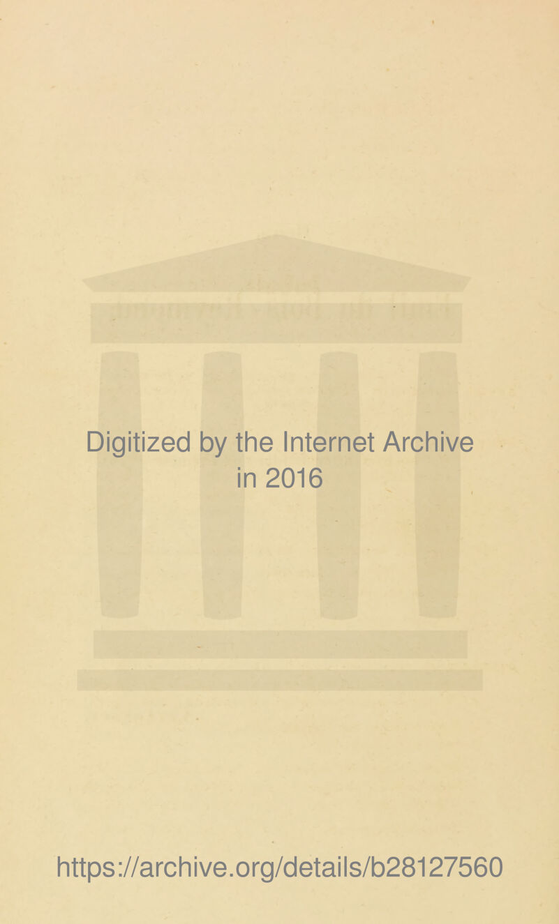Digitized by the Internet Archive in 2016 https://archive.org/details/b28127560